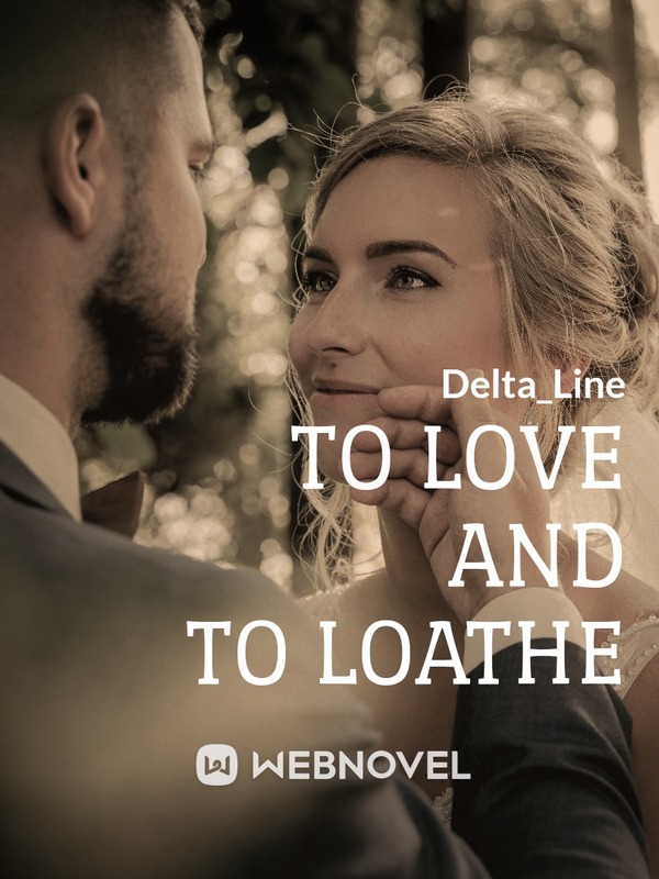 To Love And To Loathe