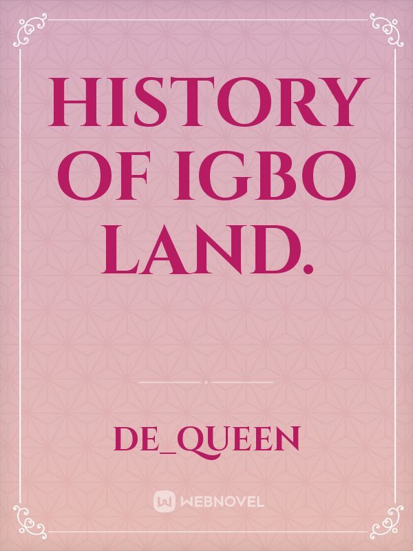 HISTORY OF IGBO LAND.