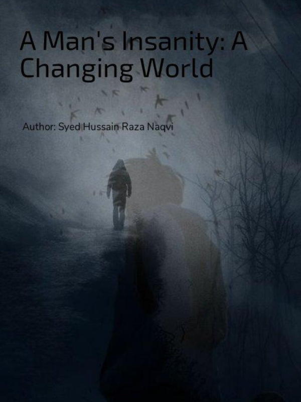 A Man’s Insanity:A Changing World