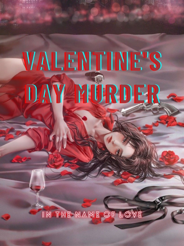 VALENTINE’S DAY MURDER; IN THE NAME OF LOVE