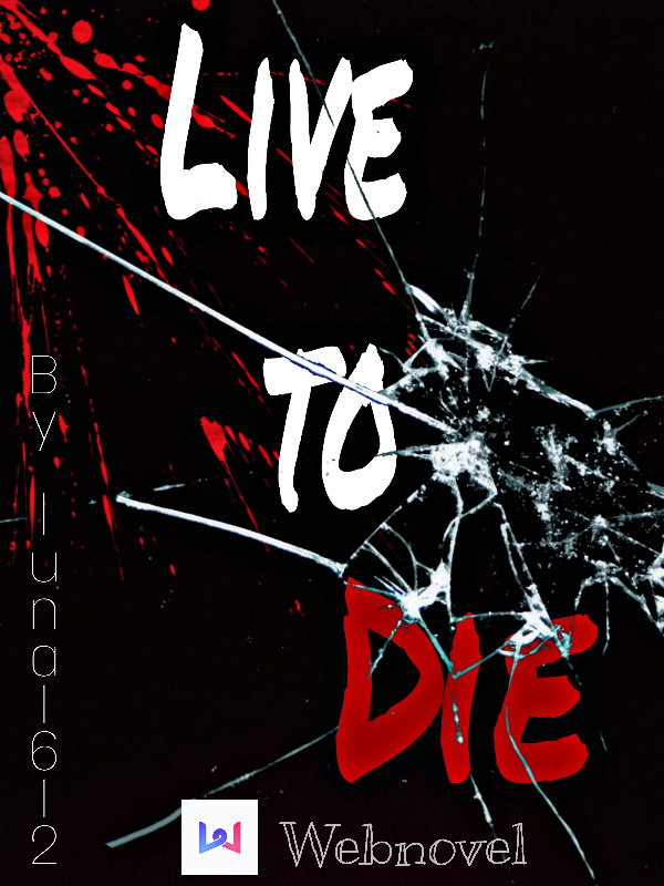 Live to die
