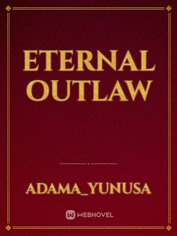 Eternal outlaw