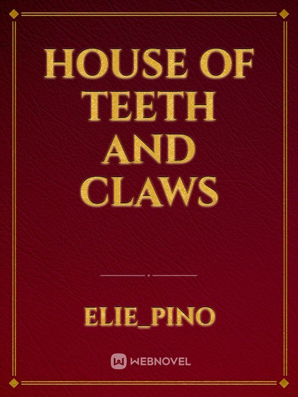 House of teeth and claws