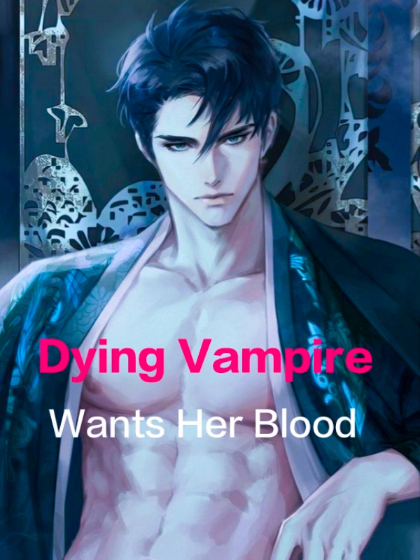 Dying Vampire Needs Her Blood