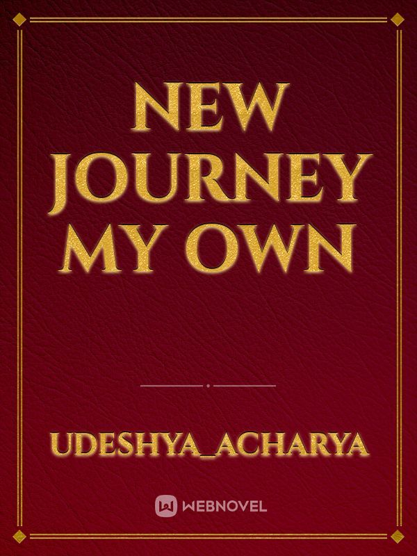 new journey my own