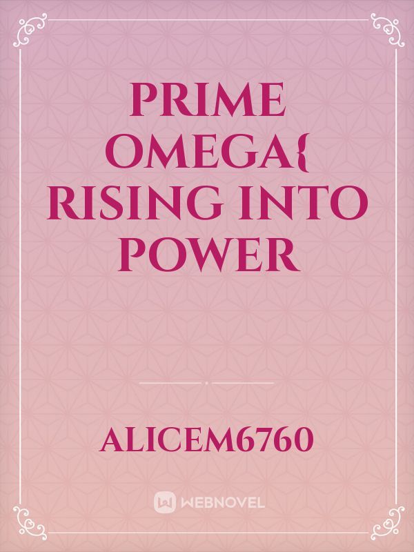 Prime Omega{ Rising into Power