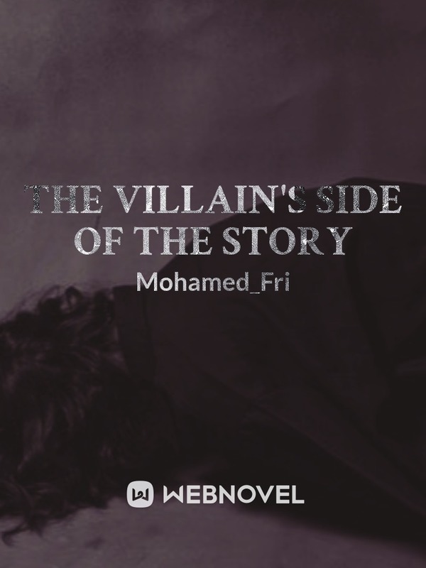 The villain’s side of the story
