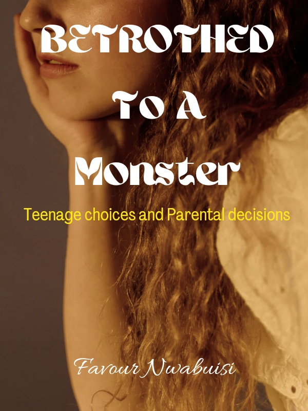BETROTHED To A Monster (Teenage choices and parental decisions)