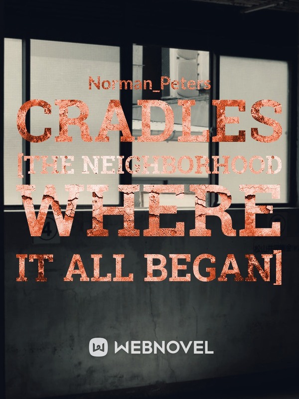 Cradles [the neighborhood where it all began]