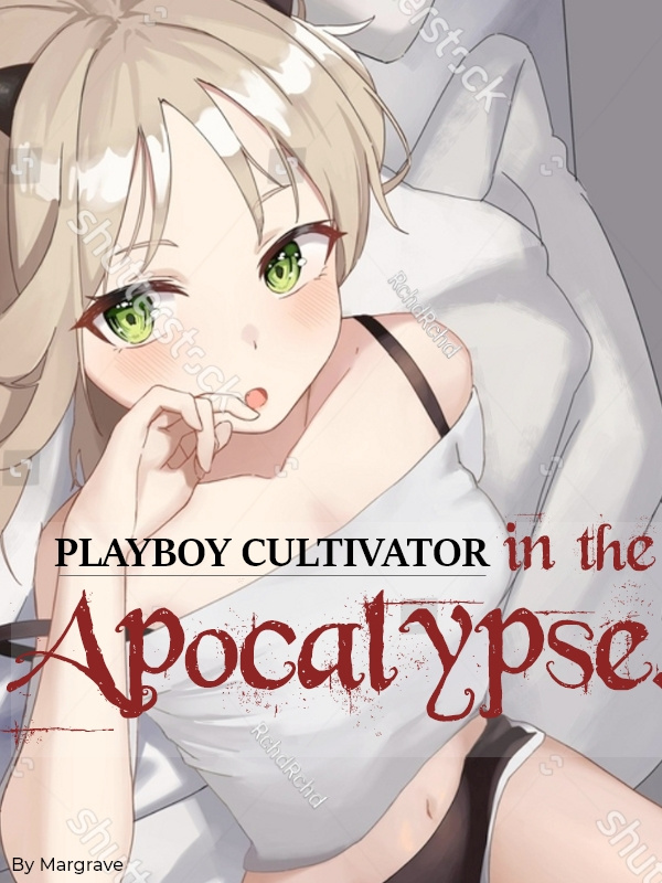 Playboy Cultivator in the Apocalypse