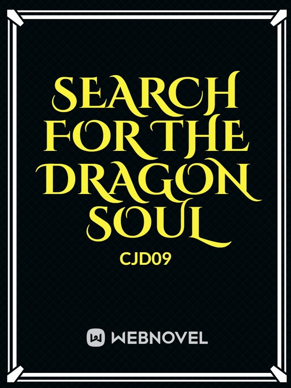 SEARCH FOR THE DRAGON SOUL