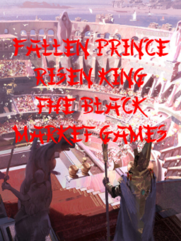 Fallen Prince, Risen KingThe Black Market Games