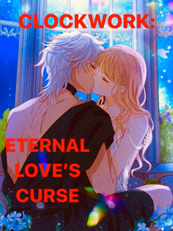 CLOCKWORK Eternal Love’s Curse